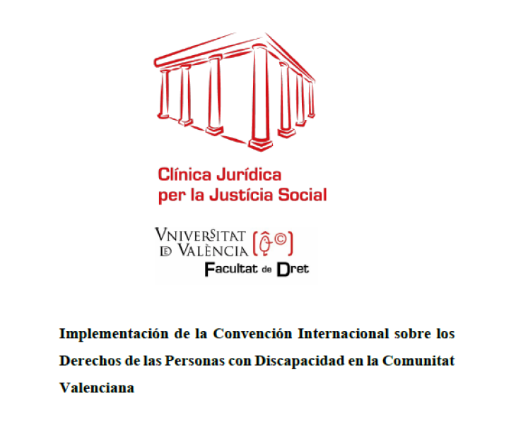 Portada Logotipo de la Clínica Jurídica per la Justícia Social de la Universitat de València, con un dibujo lineal en rojo de un edificio clásico con columnas. Debajo, el texto dice: "Clínica Jurídica per la Justícia Social Universitat de València, Facultat de Dret" En la parte inferior, el título del documento en negrita: "Implementación de la Convención Internacional sobre los Derechos de las Personas con Discapacidad en la Comunitat Valenciana".